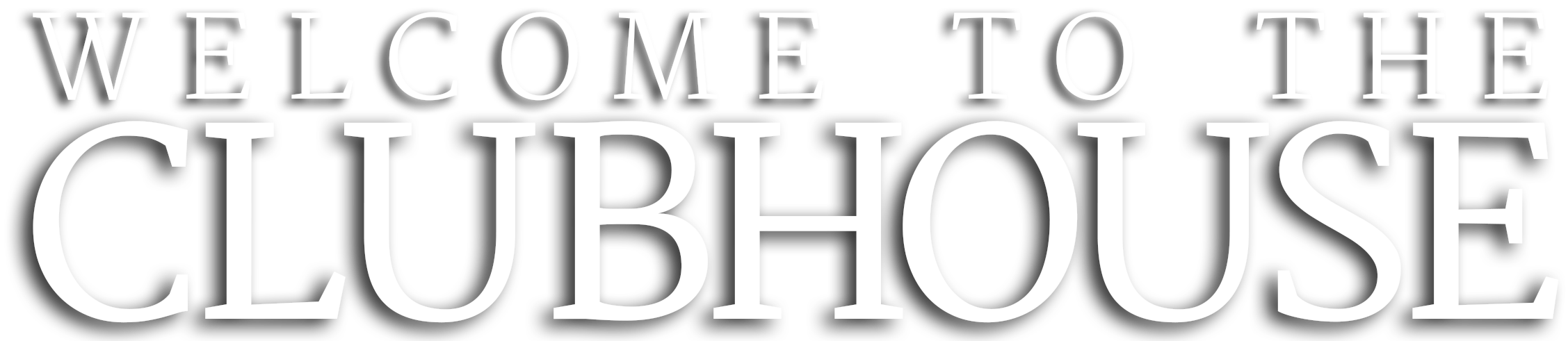 Welcome to the Clubhouse